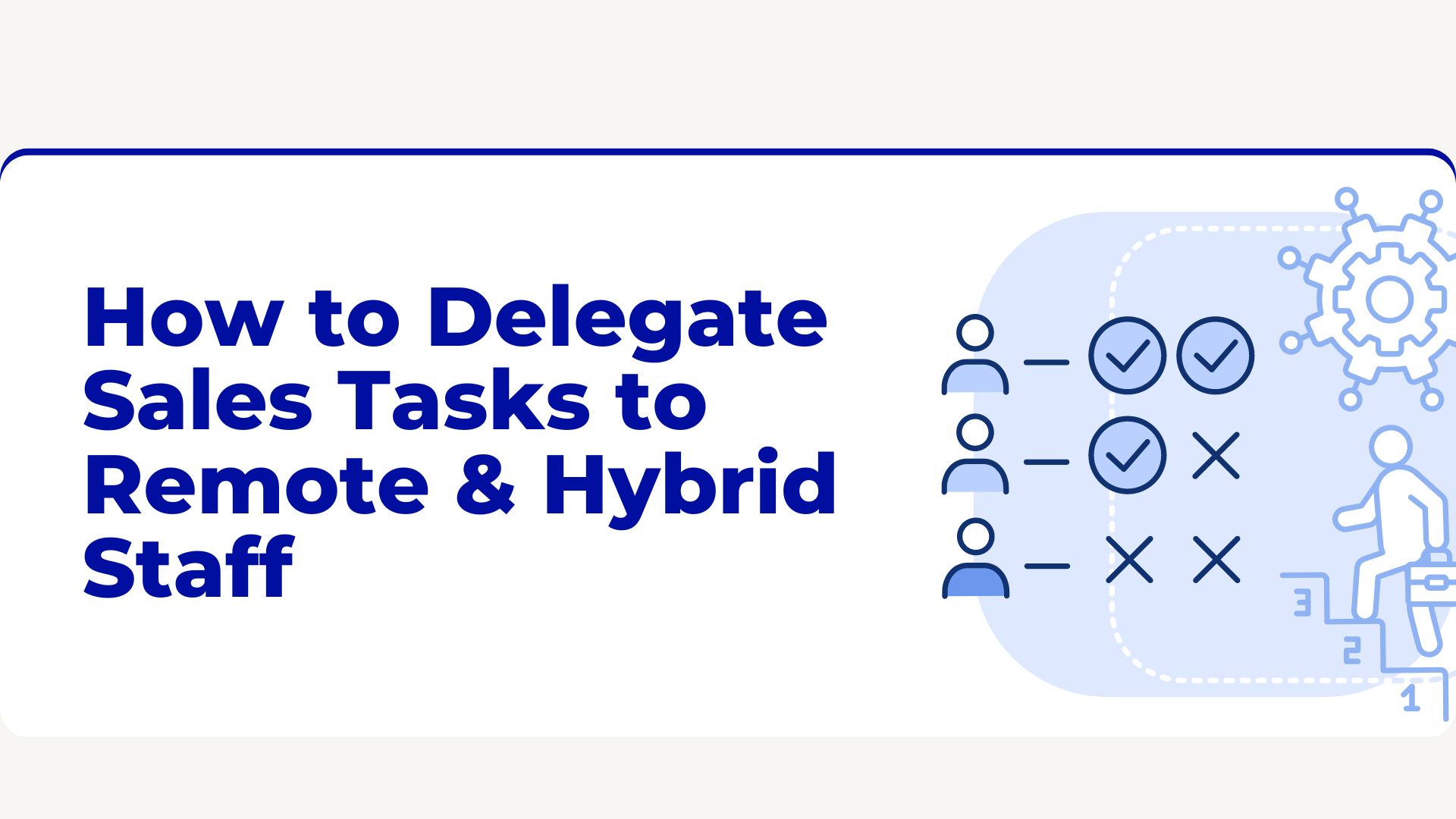 how-to-delegate-sales-tasks-to-remote-hybrid-staff